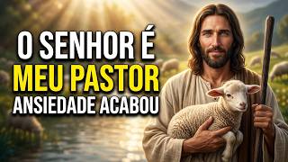 O SENHOR É MEU PASTOR 🙏 Oração Forte Para Acalmar a Mente e Curar a Ansiedade