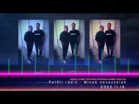 Hauber Zsolt - Boros Csaba riportja a Petőfi rádió Minek nevezzelek műsorában 2020.11.18-án