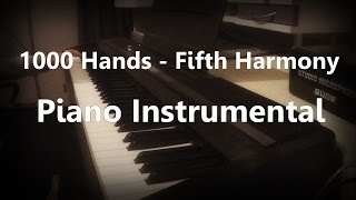 1000 Hands - Fifth Harmony - Piano Instrumental