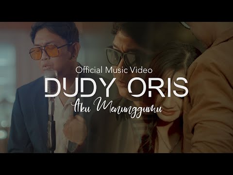 DUDY ORIS - AKU MENUNGGUMU ( OFFICIAL MUSIC VIDEO )