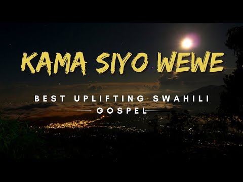 KAMA SIO WEWE NINGEKUWA WAPI MIMI ||BEST UPLIFTING SWAHILI GOSPEL || Lyrics  Video