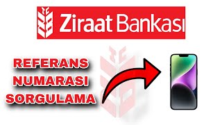 Ziraat Bankası Referans Numarası Sorgulama Nasıl Yapılır / Referans Ko
