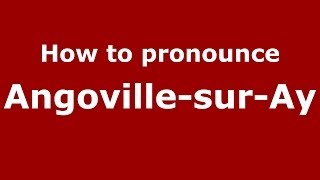 How to pronounce Angoville-Sur-Ay