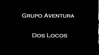 Grupo Aventura - Dos Locos