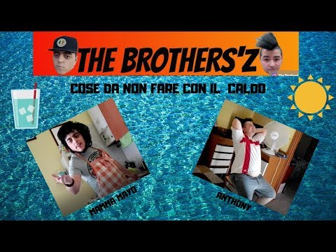 cose da non fare con il  caldo | THE BROTHERS'Z |