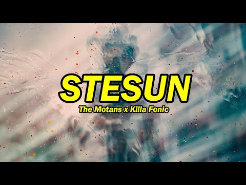 The Motans x Killa Fonic - STESUN ( versuri )