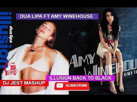 Dua Lipa ft Amy Winehouse Illuson Back To Black dj jest mashup REMIX