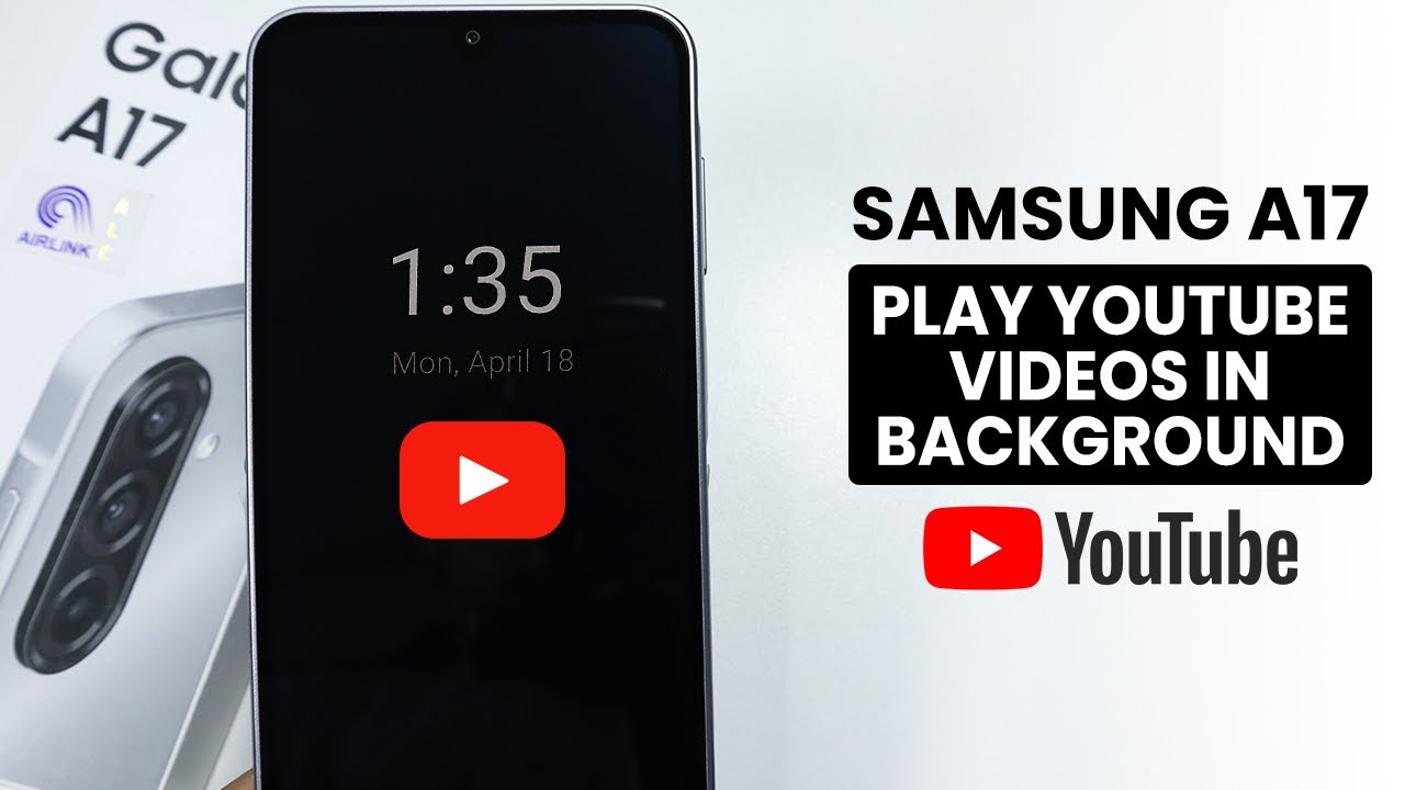 Play YouTube Video In Background on Samsung A17