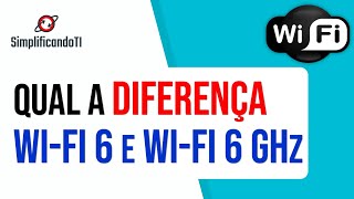 Qual a diferença entre Wi-Fi 6, Wi-Fi 6GHz, Super Wi-Fi ????
