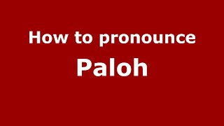 How to pronounce Paloh