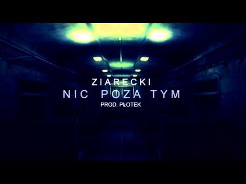 Ziarecki - Nic poza tym (prod. Płotek)