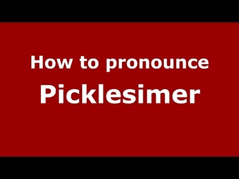 How to Pronounce Picklesimer - PronounceNames.com