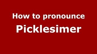 How to pronounce Picklesimer