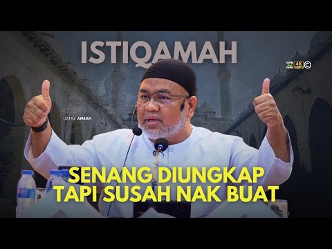 USTAZ AMRAN YUSOFF - ISTIQAMAH SENANG DIUCAP TAPI SUSAH NAK BUAT