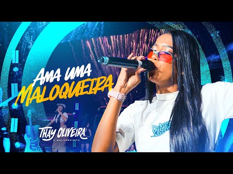 Thay Oliveira - Ama Uma Maloqueira (DVD No Caminhão Com A Malandrinha)