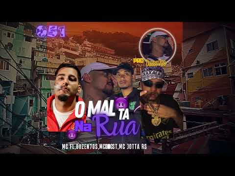 O MAL TÁ NA RUA- Mc JOTTA RS,MC NG DO ST,DUZEN7OS,FL282. NOVA 2025