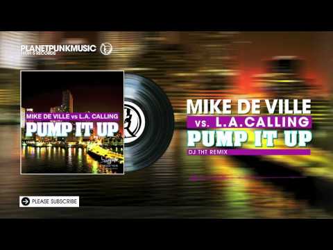 Mike De Ville vs L.A. Calling - Pump It Up -  DJ THT Remix