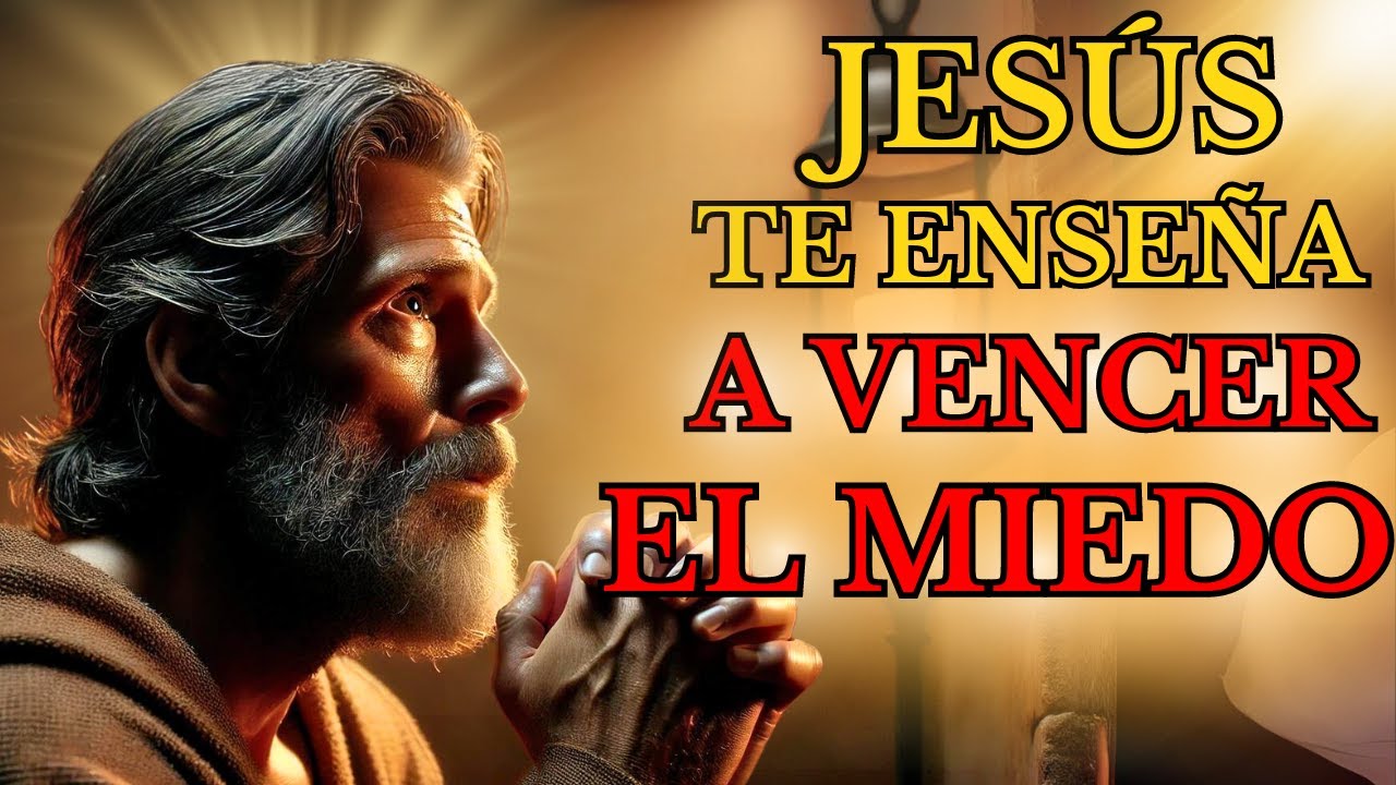 JESÚS nos enseña a VENCER el MIEDO con estos VERSÍCULOS PODEROSOS