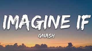 Gnash - imagine if  (Lyrics) ft. ruth b.