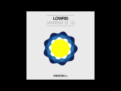 Lowris - Carambar De Toi (Original Mix)