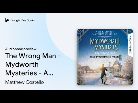The Wrong Man - Mydworth Mysteries - A Cosy… by Matthew Costello · Audiobook preview