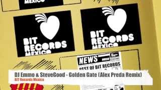 DJ Emmo & SteveGood - Golden Gate (Alex Preda Remix) BIT Records Mexico