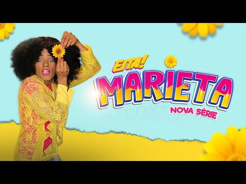 EITA MARIETA / NOVA SÉRIE