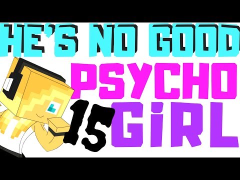 PSYCHO GiRL 15 LYRICS ★ HE'S NO GOOD | Psycho Girl Minecraft Song