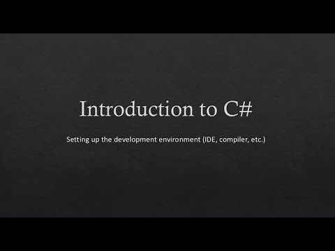 2 - Introduction to C# - Setting up the development environment (IDE, compiler, etc.)