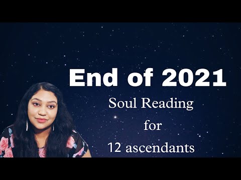 The Ending Of  2021: A Soul Reading For All The 12  Ascendants