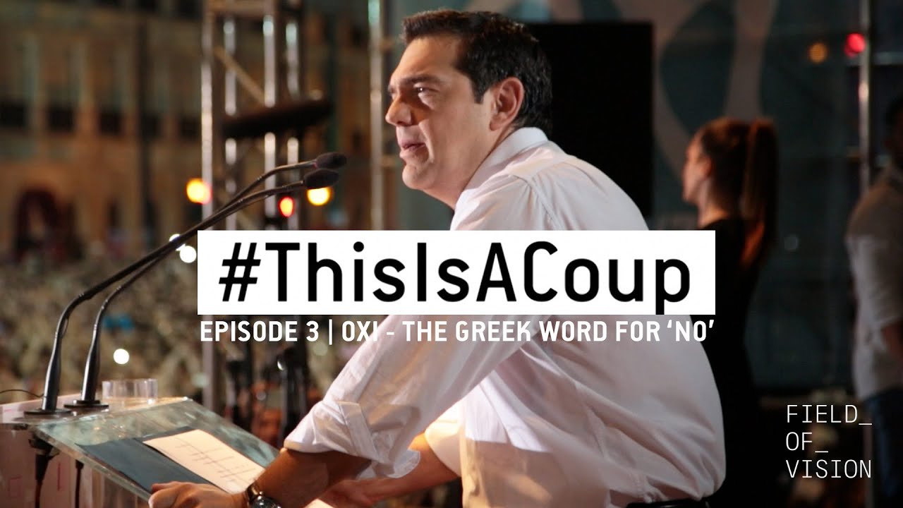Field of Vision - #ThisIsACoup: Episode 3 | OXI - The Greek Word for 'No'