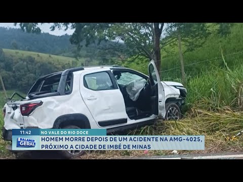 No Vale do Rio Doce: Homem morre depois de acidente na AMG-4025, próximo a cidade de Imbé de Minas.