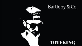 Bartleby Toteking Letra