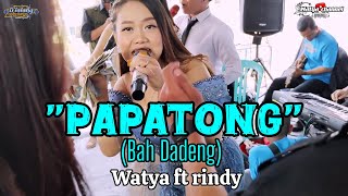 Download lagu PAPATONG (BAH DADENG) ~ WATYA ft RINDY ~ D'LALANG PRO mp3