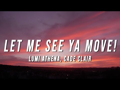 Lumi Athena, Cade Clair - LET ME SEE YA MOVE! (Lyrics)