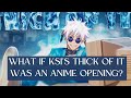 I Turned Ksiofficialmusic Thick Of It Into An Anime Opening Song Ksi Anime