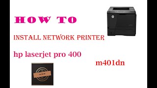 How to install HP LaserJet Pro 400 M401dne driver Windows 10, 8, 8.1, 7, Vista, XP