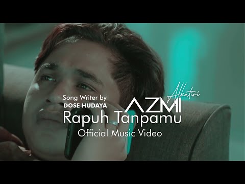 RAPUH TANPAMU - AZMI (OFFICIAL MUSIC VIDEO)