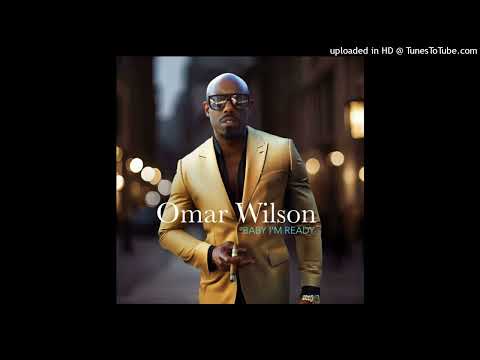 Omar Wilson- Baby I'm Ready(2025)