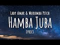 Lady Amar & Murumba Pitch - Hamba Juba (Lyrics)
