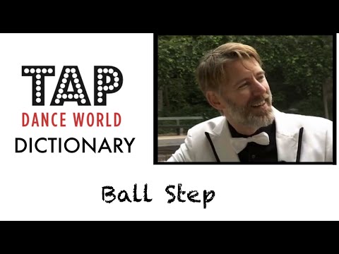 Tap Dance Dictionary  / BALL STEP (see also Ball Change) / Tutoriel claquettes - Tutorial - TDW