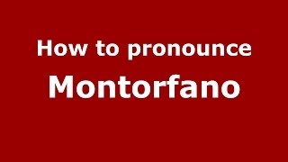 How to pronounce Montorfano