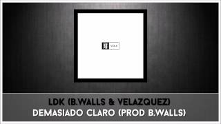 5. LDK (B.Walls & Velazquez) - Demasiado claro (prod B.Walls) [EUPB vol.6]