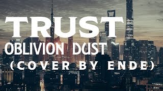 TRUST【OBLIVION DUST cover by ende】