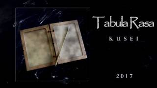 Kusei- Tabula Rasa