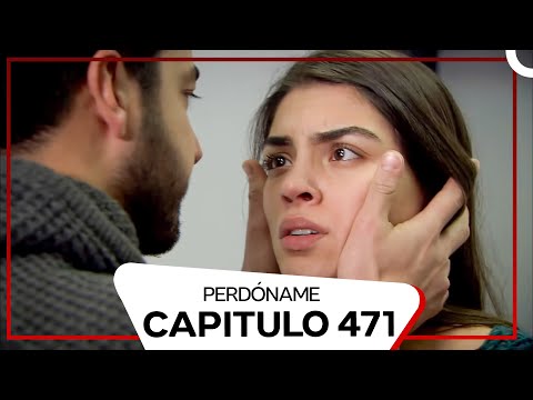 Perdóname Episodio 471 (Doblado en Español)