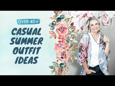 WOMEN'S CASUAL SUMMER FASHION OVER 40 | SUMMER OUTFIT IDEAS