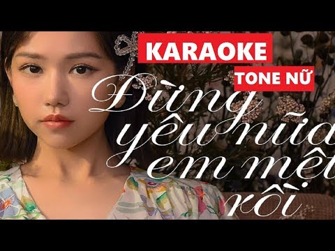 [KARAOKE] ĐỪNG YÊU NỮA, EM MỆT RỒI _ TONE NỮ _ JACK VIET NAM