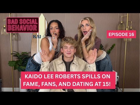 Kaido Lee Roberts Spills on Fame, Fans and Dating at 15 | Bad Social Behavior Ep 16