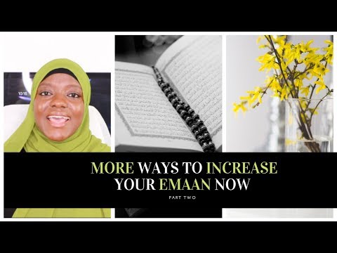 OUTSTANDING WAYS TO INCREASE YOUR EMAAN (Prt 2)